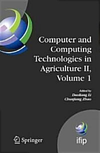 Computer and Computing Technologies in Agriculture II, Volume 1: The Second Ifip International Conference on Computer and Computing Technologies in Ag (Hardcover, 2009)