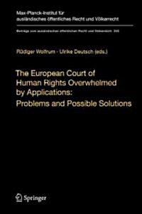 The European Court of Human Rights Overwhelmed by Applications: Problems and Possible Solutions: International Workshop, Heidelberg, December 17-18, 2 (Hardcover, 2009)