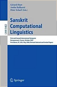 Sanskrit Computational Linguistics: First and Second International Symposia Rocquencourt, France, October 29-31, 2007 Providence, RI, USA, May 15-17, (Paperback)