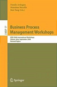 Business Process Management Workshops: Bpm 2008 International Workshops, Milano, Italy, September 1-4, 2008, Revised Papers (Paperback, 2009)