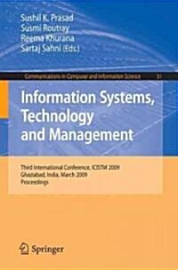 Information Systems, Technology and Management: Third International Conference, ICISTM 2009, Ghaziabad, India, March 12-13, 2009, Proceedings (Paperback)