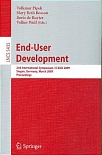 End-User Development: 2nd International Symposium, IS-EUD 2009, Siegen, Germany, March 2-4, 2009, Proceedings (Paperback)