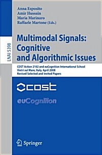 Multimodal Signals: Cognitive and Algorithmic Issues: COST Action 2102 and euCognition International School Vietri sul Mare, Italy, April 21-26, 2008 (Paperback)