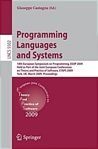 Programming Languages and Systems: 18th European Symposium on Programming, ESOP 2009, Held as Part of the Joint European Conferences on Theory and Pra (Paperback)