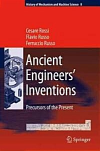 Ancient Engineers Inventions: Precursors of the Present (Hardcover, 2009)