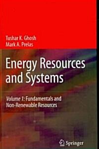 Energy Resources and Systems, Volume 1: Fundamentals and Non-Renewable Resources (Hardcover)