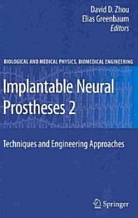 Implantable Neural Prostheses 2: Techniques and Engineering Approaches (Hardcover)
