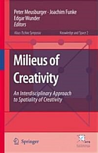 Milieus of Creativity: An Interdisciplinary Approach to Spatiality of Creativity (Hardcover)