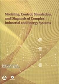 Modeling, Control, Simulation, and Diagnosis of Complex Industrial and Energy Systems (Paperback)