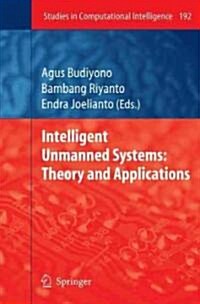 Intelligent Unmanned Systems: Theory and Applications (Hardcover, 2009)