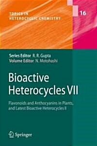 Bioactive Heterocycles VII: Flavonoids and Anthocyanins in Plants, and Latest Bioactive Heterocycles II (Hardcover, 2009)