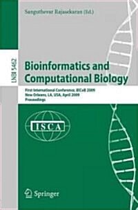 Bioinformatics and Computational Biology: First International Conference, BICoB 2009, New Orleans, LA, USA, April 8-10, 2009, Proceedings (Paperback)