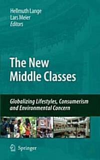 The New Middle Classes: Globalizing Lifestyles, Consumerism and Environmental Concern (Hardcover)