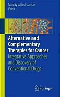 Alternative and Complementary Therapies for Cancer: Integrative Approaches and Discovery of Conventional Drugs (Paperback)