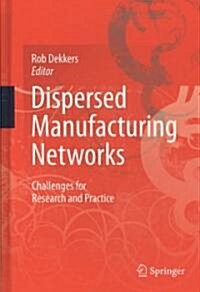 Dispersed Manufacturing Networks : Challenges for Research and Practice (Hardcover)