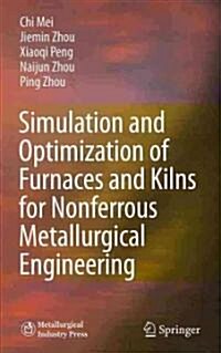 Simulation and Optimization of Furnaces and Kilns for Nonferrous Metallurgical Engineering (Hardcover)
