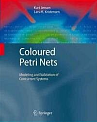 Coloured Petri Nets: Modelling and Validation of Concurrent Systems (Hardcover)