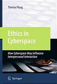 Ethics in Cyberspace: How Cyberspace May Influence Interpersonal Interaction (Hardcover, 2009)