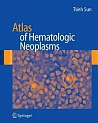 Atlas of Hematologic Neoplasms (Hardcover, 2009)