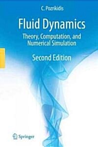 Fluid Dynamics: Theory, Computation, and Numerical Simulation (Hardcover, 2, 2009)