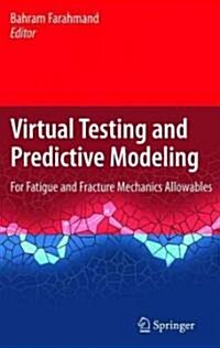 Virtual Testing and Predictive Modeling: For Fatigue and Fracture Mechanics Allowables (Hardcover)