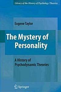 The Mystery of Personality: A History of Psychodynamic Theories (Hardcover, 2009)
