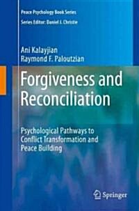 Forgiveness and Reconciliation: Psychological Pathways to Conflict Transformation and Peace Building (Hardcover)