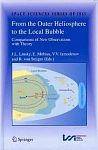 From the Outer Heliosphere to the Local Bubble: Comparisons of New Observations with Theory (Hardcover, 2009)