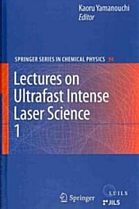 Lectures on Ultrafast Intense Laser Science 1 (Hardcover, 2011)