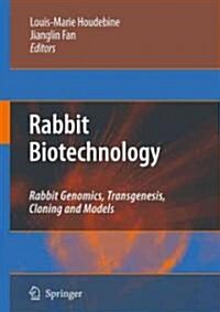 Rabbit Biotechnology: Rabbit Genomics, Transgenesis, Cloning and Models (Hardcover)