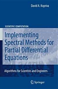 Implementing Spectral Methods for Partial Differential Equations: Algorithms for Scientists and Engineers (Hardcover)