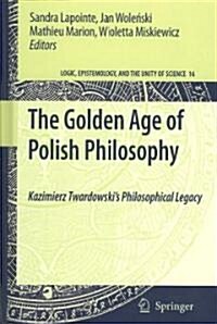 The Golden Age of Polish Philosophy: Kazimierz Twardowskis Philosophical Legacy (Hardcover)