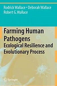 Farming Human Pathogens: Ecological Resilience and Evolutionary Process (Hardcover)