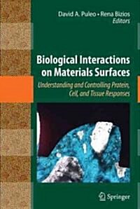 Biological Interactions on Materials Surfaces: Understanding and Controlling Protein, Cell, and Tissue Responses                                       (Hardcover)