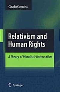Relativism and Human Rights: A Theory of Pluralistic Universalism (Hardcover)