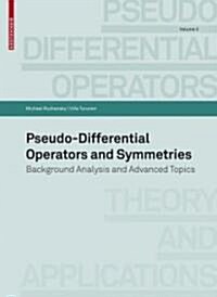 Pseudo-Differential Operators and Symmetries: Background Analysis and Advanced Topics (Paperback)