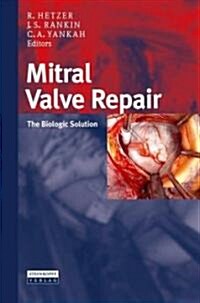 Mitral Valve Repair: The Biological Solution (Hardcover, 2011)