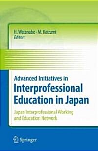 Advanced Initiatives in Interprofessional Education in Japan: Japan Interprofessional Working and Education Network (Hardcover)