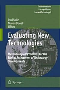 Evaluating New Technologies: Methodological Problems for the Ethical Assessment of Technology Developments. (Hardcover)