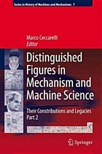 Distinguished Figures in Mechanism and Machine Science: Their Contributions and Legacies, Part 2 (Hardcover)