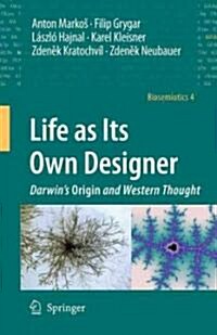 Life as Its Own Designer: Darwins Origin and Western Thought (Hardcover, 2009)