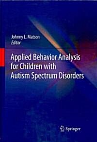 Applied Behavior Analysis for Children with Autism Spectrum Disorders (Hardcover)