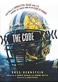 The Code: Footballs Unwritten Rules and Its Ignore-At-Your-Own-Risk Code of Honor (Hardcover)