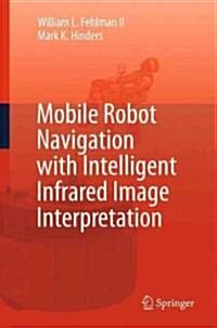 Mobile Robot Navigation with Intelligent Infrared Image Interpretation (Hardcover)