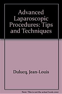 Advanced Laparoscopic Procedures: Tips and Techniques (Hardcover, 2018)