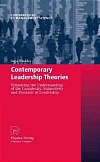 Contemporary Leadership Theories: Enhancing the Understanding of the Complexity, Subjectivity and Dynamic of Leadership (Hardcover, 2009)