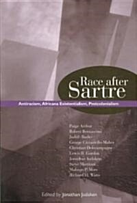 Race After Sartre: Antiracism, Africana Existentialism, Postcolonialism (Paperback)