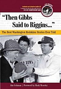 Then Gibbs Said to Riggins (Hardcover, Compact Disc)