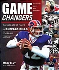 Game Changers: Buffalo Bills: The Greatest Plays in Buffalo Bills Football History (Hardcover)