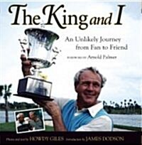 The King and I: An Unlikely Journey from Fan to Friend (Hardcover)